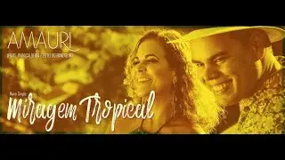 AMAURI NASCIMENTO, IRAH CALDEIRA - MIRAGEM TROPICAL (PART. BETTO DO BANDOLIM) CLIPE OFICIAL.
