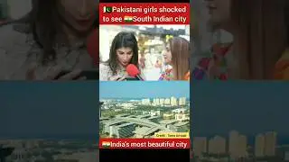 🇵🇰Pakistani girls shocked to see 🇮🇳South Indian city Pakistan reaction #pakmediaonindialatest