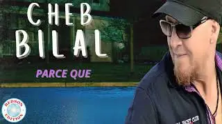 Cheb Bilal - Parce que
