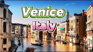 Venice Italy | Ancient Beauty & Timeless Charm