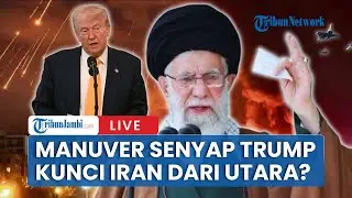 🔴Operasi Diam-Diam Trump: Iran Terkunci dari Arah Utara?
