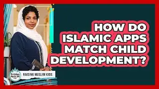 How Do Islamic Apps Match Child Development?