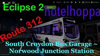 Roblox Croydon | hotelhoppa Eclipse 2 | Route 312 | South Croydon Bus Garage ~ Norwood Junction Stn