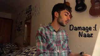 Damage :( - Naaz Cover!