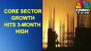 Core Sector Growth Hits 6-Month high of 5.2% in September | CNBC TV18