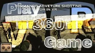 The Vertual Reality 360&deg; GAME. [The Urban Commando]