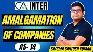 CA Inter Amalgamation Of Companies AS - 14 By CA/CMA Santosh Kumar Sir
