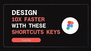 Figma Shortcuts Keys That will 10X Your Productivity