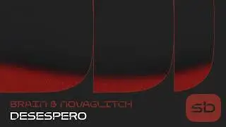 Brain & Novaglitch - Desespero
