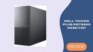 Обзор настольного компьютера Dell Tower Plus EBT2250 &mdash; быстрый, чистый и созданный для 2025 года