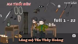 Full Version | Ma Thổi Đèn - Mùa 4 ( Tập 1 - 22 drop ) | Lý Thú Tv