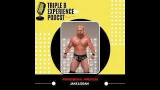 The Triple B Experience Podcast with special guest Jake Logan