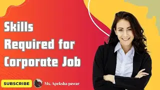 Skills required for a job in the Corporate Sector | कॉर्पोरेट क्षेत्रासाठी कोणते स्किल्स गरजेचं आहेत