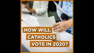 How Will Catholics Vote in 2020?