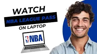 How to Watch NBA League Pass on Laptop 2025