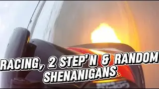 Racing, 2 Step'n & Random Shenanigans