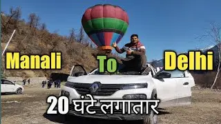 Manali to Delhi non Stop 20hr Ride by Car Kwid