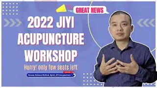 2022 JiYi Acupuncture Workshop-be quick-only few seats left