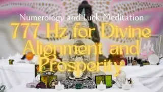 Numerology and Luck Meditation | 777 Hz for Divine Alignment and Prosperity
