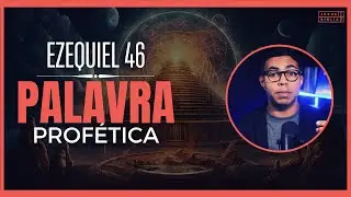 Ezequiel 46 Estudo: O significado profético de Ezequiel 46 para os dias atuais