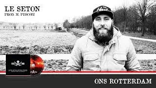 Le Seton - Ons Rotterdam | Prod. M. Puscoiu