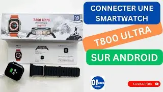 Connecter une SmartWatch T800Ultra T900 sur un Smartphone Android