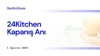 24Kitchen Kapanış Anı | 1 Ağustos 2023 Salı
