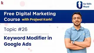 Lesson 26: Keyword Modifier in Google Ads | Free Digital Marketing Course In Nepal