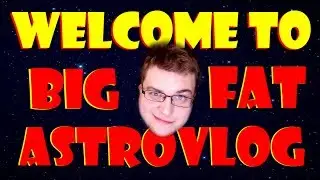 Добро пожаловать в BigFatAstroVlog!