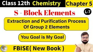 FBISE Chemistry Class 12 New Book | Extraction and Purification Process of Group 2 Elements |