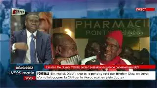 l'invité d'infos matin | Me Oumar YOUM, ancien président du groupe parlementaire BBY