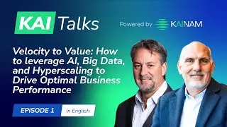 KAI Talks &mdash; S1E1 | Velocity to Value: How AI, Big Data & Hyperscaling Transform Business Performance