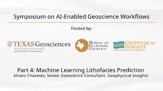 AI-Enabled Geoscience Workflows Half-Day Symposium Part 4: Machine Learning Lithofacies Prediction