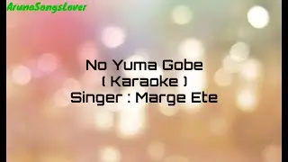 No Yuma Gobe Karaoke with Lyrics || Galo Song || Marge Ete ||