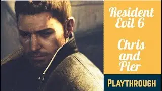 Resident Evil 6 / Chris and Pier Campaign  /  No Commentary / Long Play