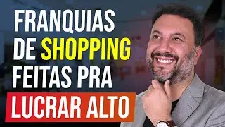 4 MELHORES FRANQUIAS PARA INVESTIR NO SHOPPING E LUCRAR EM 2026!