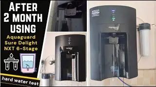 After 2 month using - Aquaguard Sure Delight NXT 6-Stage Water Purifier RO+UV+UF Tech detail reivew.