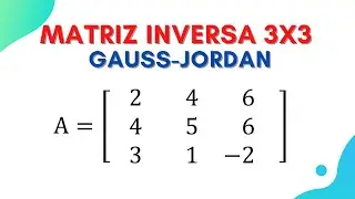 Hallar una matriz inversa (3x3) | Por Gauss-Jordan | Paso a paso | En solo 7 minutos | Muy didáctico