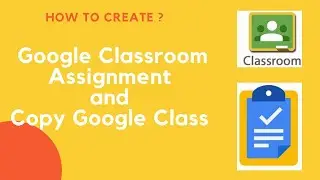 How to Create Effective  Assignments via Google Form and Duplicate Google class in Google Classroom
