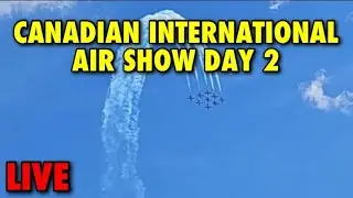 🔴LIVE: Canadian International Air Show Day 2 #canadiannationalairshow #live #cias #ciaslive