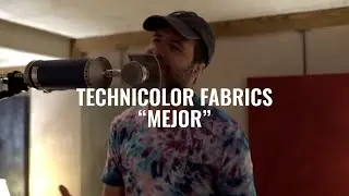 Technicolor Fabrics - Mejor | El Ganzo Session