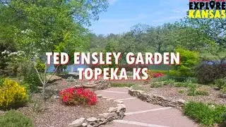 Ted Ensley Gardens - Beautiful Place in Topeka KS [Explore Kansas]