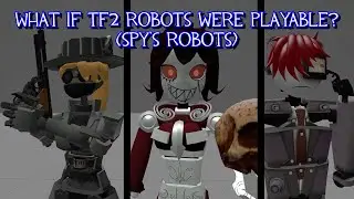 What If TF2 Robots Were Playable (Spy's Robots)