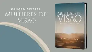 Mulheres de Visão | Canção Oficial