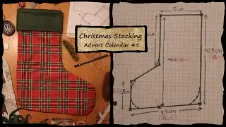 Sewing a Christmas Stocking for the first time - Advent Calendar #5