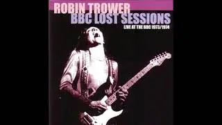 Robin Trower  - The Bob Harris Sessions * 1973 /1974