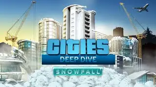 Cities Skylines Snowfall DLC Deep Dive - I Can't Put My Arms Down