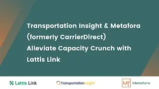 Transportation Insight & Metafora alleviate Capacity Crunch with Lattis Link