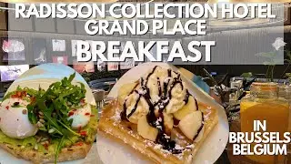 BREAKFAST | RADISSON COLLECTION HOTEL | GRAND-PLACE | BRUSSELS | BELGIUM