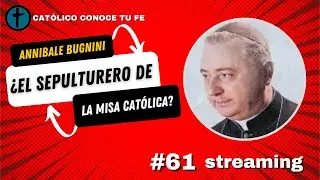 Annibale Bugnini: el SEPULTURERO de la 